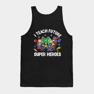 I Teach Future Super Heroes Tee Gift Teaching Mother day Tank Top